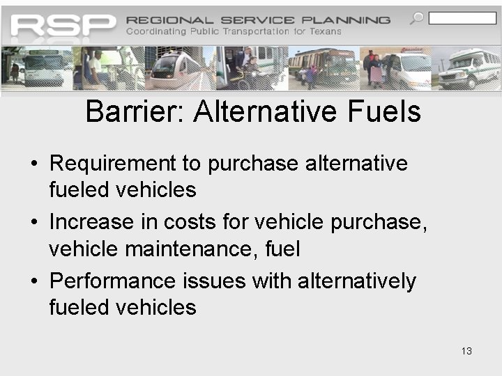 Barrier: Alternative Fuels • Requirement to purchase alternative fueled vehicles • Increase in costs