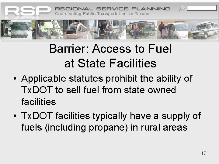 Barrier: Access to Fuel at State Facilities • Applicable statutes prohibit the ability of