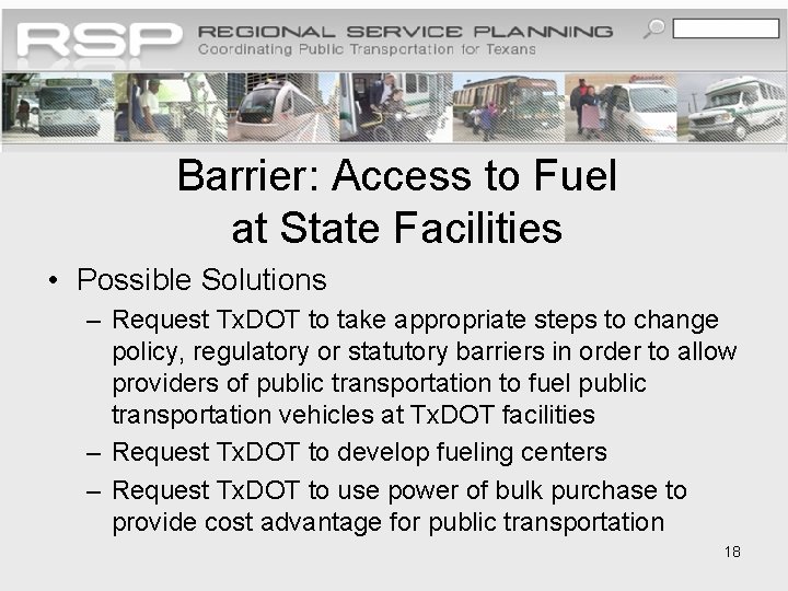 Barrier: Access to Fuel at State Facilities • Possible Solutions – Request Tx. DOT