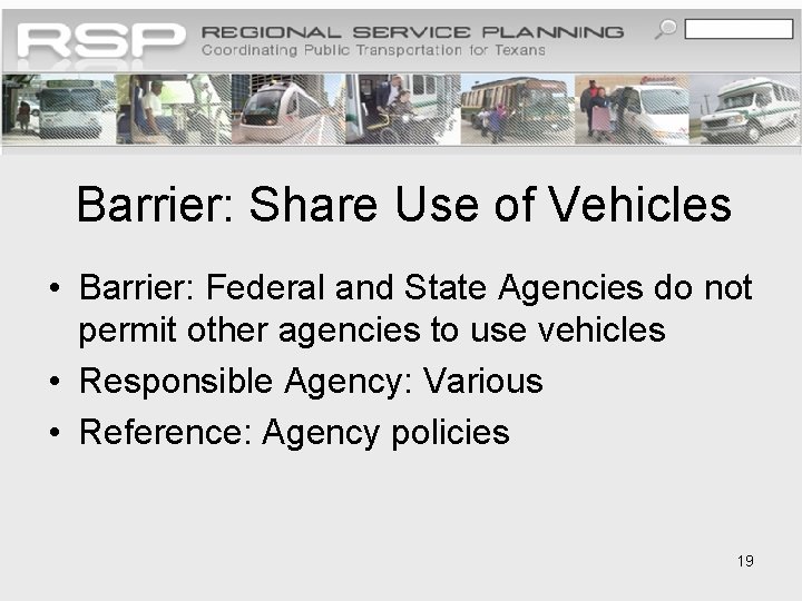 Barrier: Share Use of Vehicles • Barrier: Federal and State Agencies do not permit