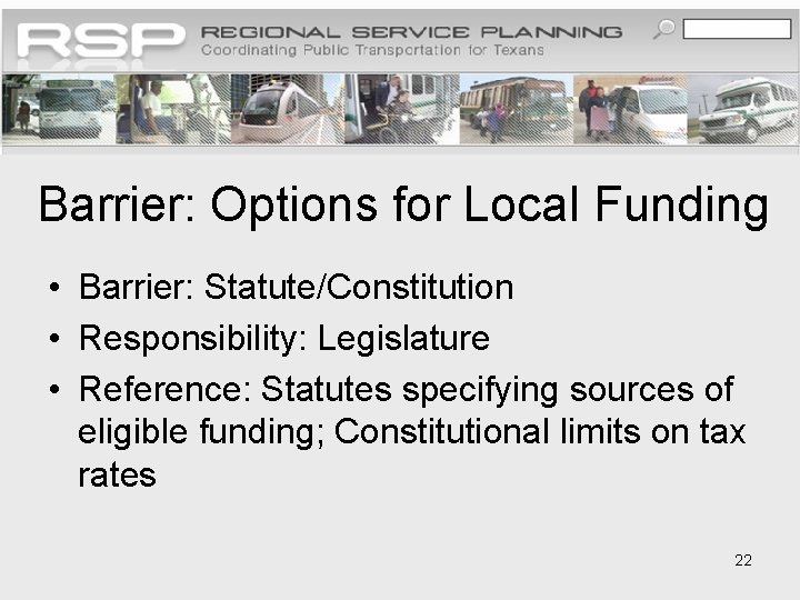 Barrier: Options for Local Funding • Barrier: Statute/Constitution • Responsibility: Legislature • Reference: Statutes