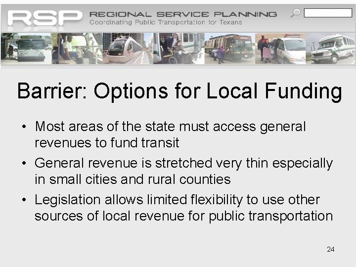 Barrier: Options for Local Funding • Most areas of the state must access general