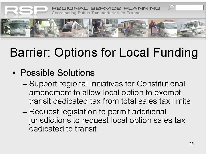 Barrier: Options for Local Funding • Possible Solutions – Support regional initiatives for Constitutional