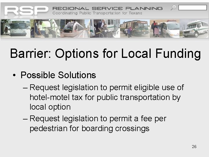 Barrier: Options for Local Funding • Possible Solutions – Request legislation to permit eligible