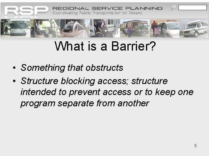 What is a Barrier? • Something that obstructs • Structure blocking access; structure intended