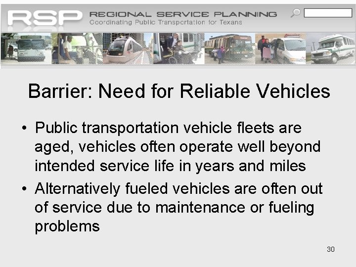 Barrier: Need for Reliable Vehicles • Public transportation vehicle fleets are aged, vehicles often