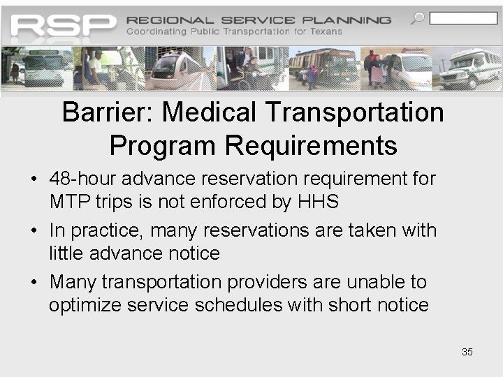 Barrier: Medical Transportation Program Requirements • 48 -hour advance reservation requirement for MTP trips