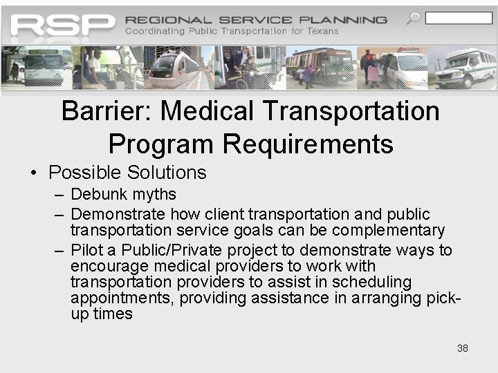 Barrier: Medical Transportation Program Requirements • Possible Solutions – Debunk myths – Demonstrate how