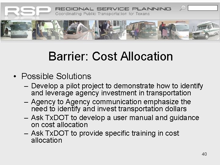 Barrier: Cost Allocation • Possible Solutions – Develop a pilot project to demonstrate how
