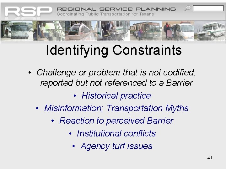Identifying Constraints • Challenge or problem that is not codified, reported but not referenced