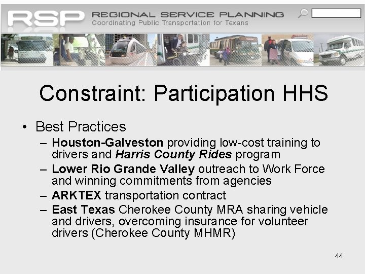 Constraint: Participation HHS • Best Practices – Houston-Galveston providing low-cost training to drivers and