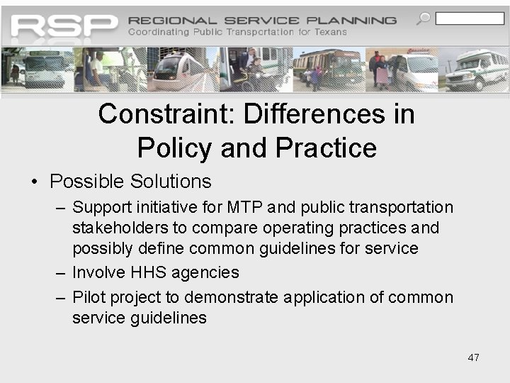 Constraint: Differences in Policy and Practice • Possible Solutions – Support initiative for MTP