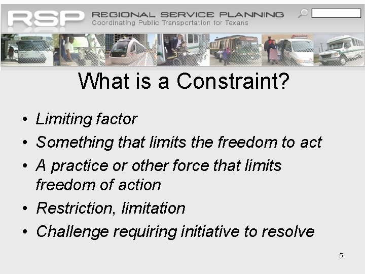 What is a Constraint? • Limiting factor • Something that limits the freedom to