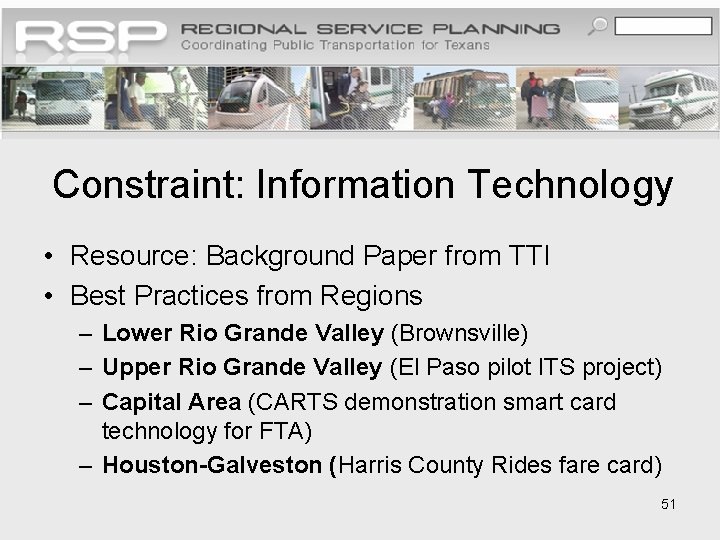 Constraint: Information Technology • Resource: Background Paper from TTI • Best Practices from Regions