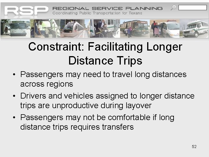Constraint: Facilitating Longer Distance Trips • Passengers may need to travel long distances across