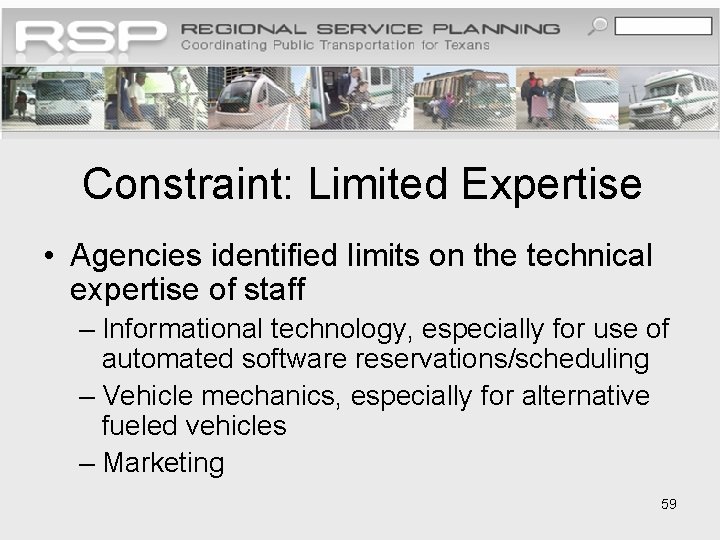 Constraint: Limited Expertise • Agencies identified limits on the technical expertise of staff –