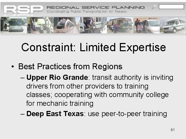 Constraint: Limited Expertise • Best Practices from Regions – Upper Rio Grande: transit authority