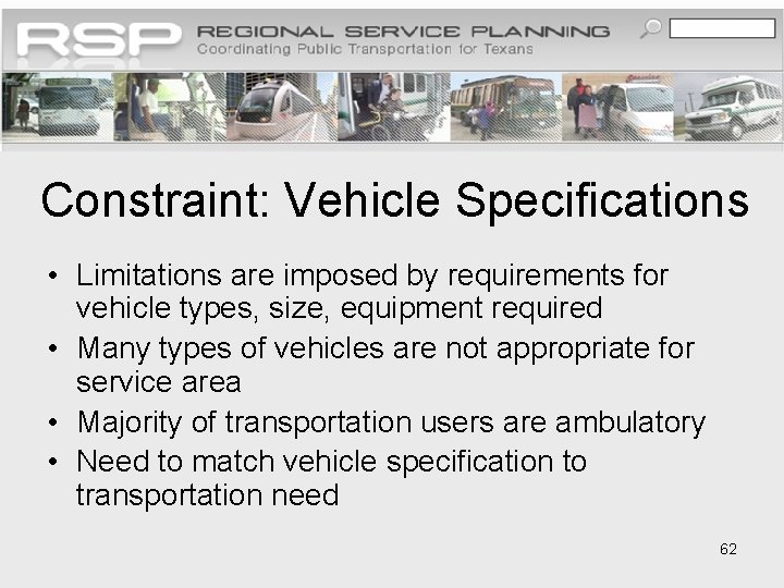 Constraint: Vehicle Specifications • Limitations are imposed by requirements for vehicle types, size, equipment