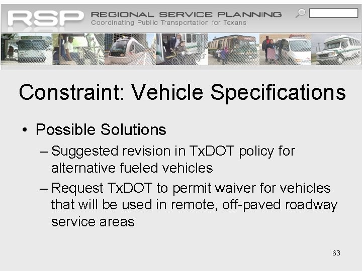 Constraint: Vehicle Specifications • Possible Solutions – Suggested revision in Tx. DOT policy for