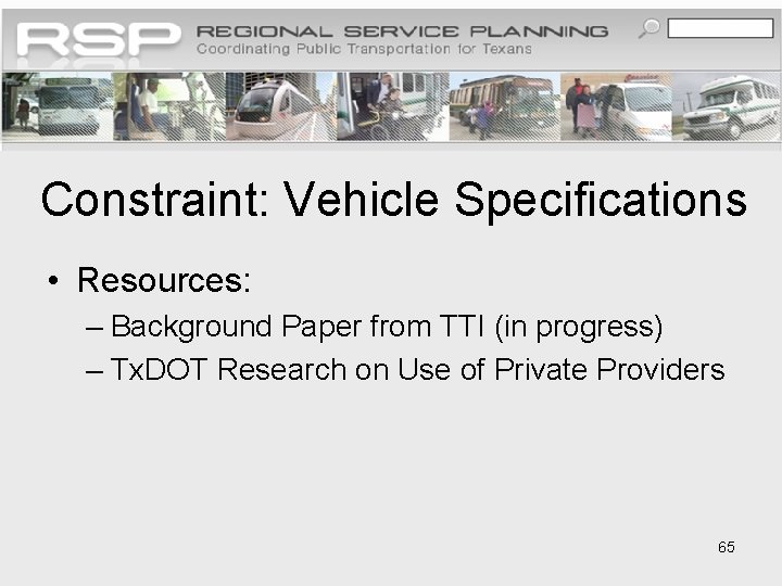 Constraint: Vehicle Specifications • Resources: – Background Paper from TTI (in progress) – Tx.