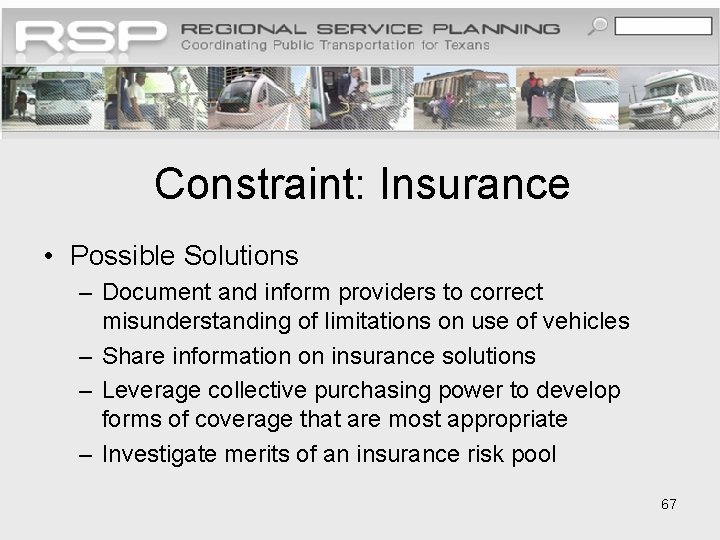 Constraint: Insurance • Possible Solutions – Document and inform providers to correct misunderstanding of