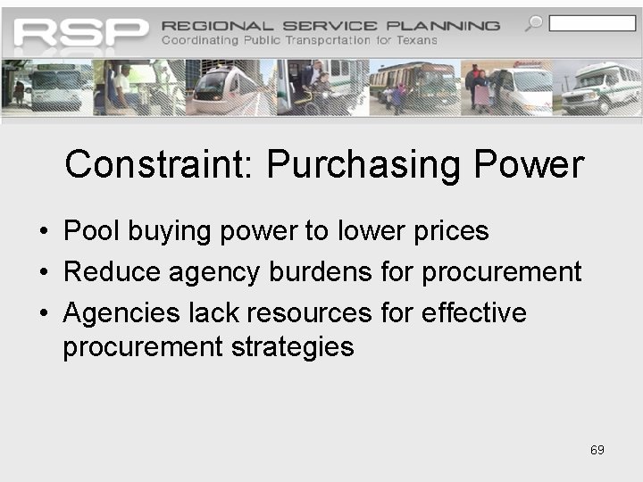 Constraint: Purchasing Power • Pool buying power to lower prices • Reduce agency burdens