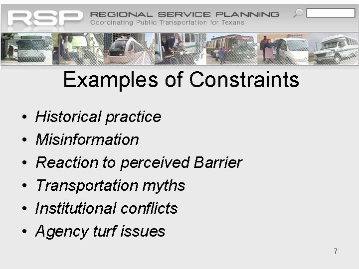 Examples of Constraints • • • Historical practice Misinformation Reaction to perceived Barrier Transportation