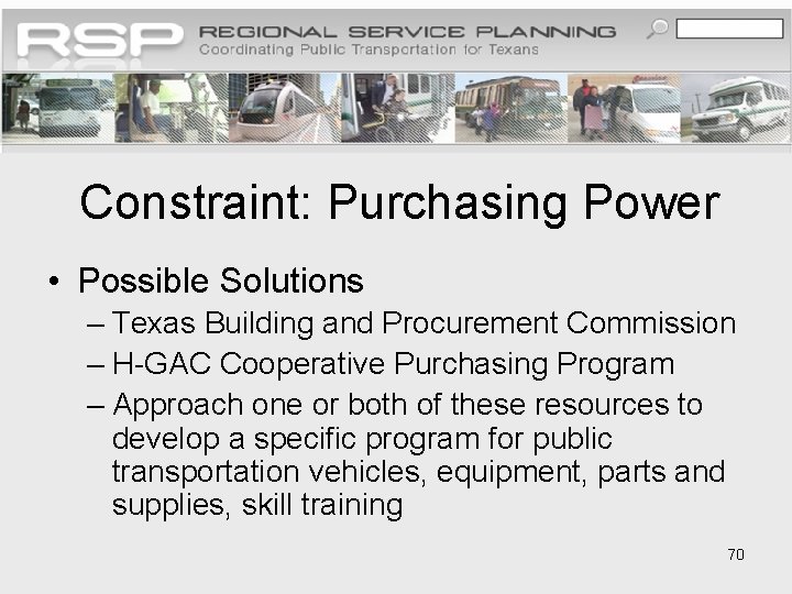 Constraint: Purchasing Power • Possible Solutions – Texas Building and Procurement Commission – H-GAC