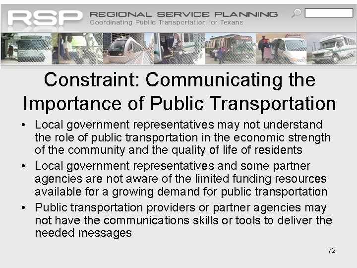 Constraint: Communicating the Importance of Public Transportation • Local government representatives may not understand