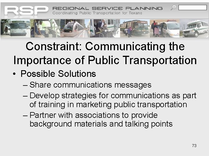 Constraint: Communicating the Importance of Public Transportation • Possible Solutions – Share communications messages