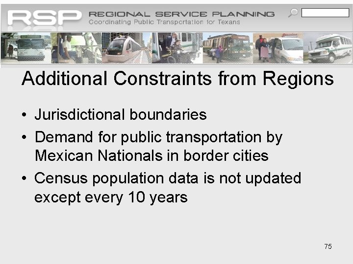 Additional Constraints from Regions • Jurisdictional boundaries • Demand for public transportation by Mexican