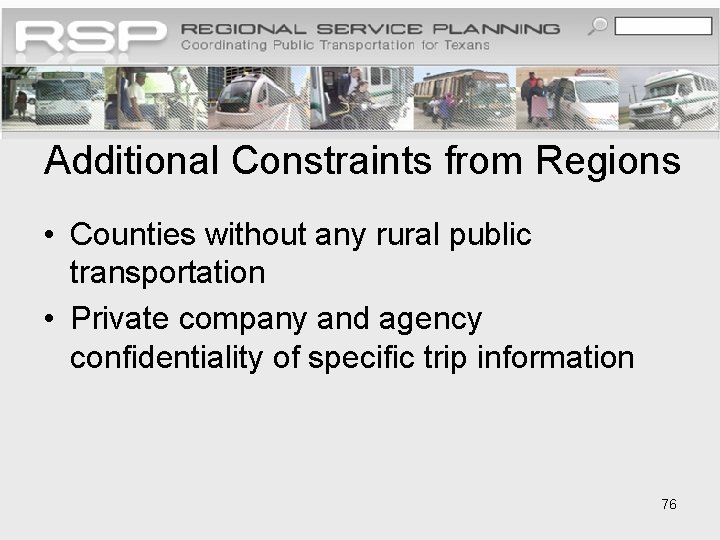 Additional Constraints from Regions • Counties without any rural public transportation • Private company