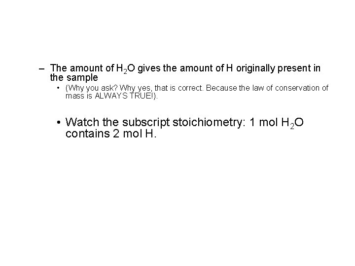 – The amount of H 2 O gives the amount of H originally present
