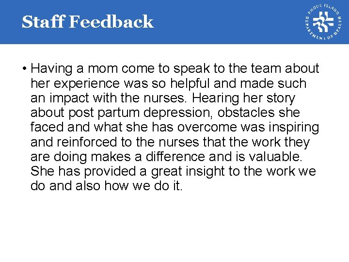 Staff Feedback • Having a mom come to speak to the team about her