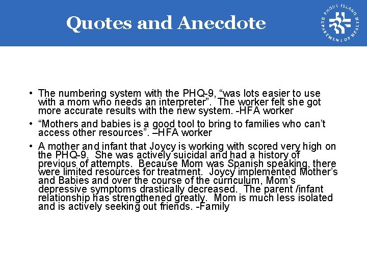 Quotes and Anecdote • The numbering system with the PHQ-9, “was lots easier to