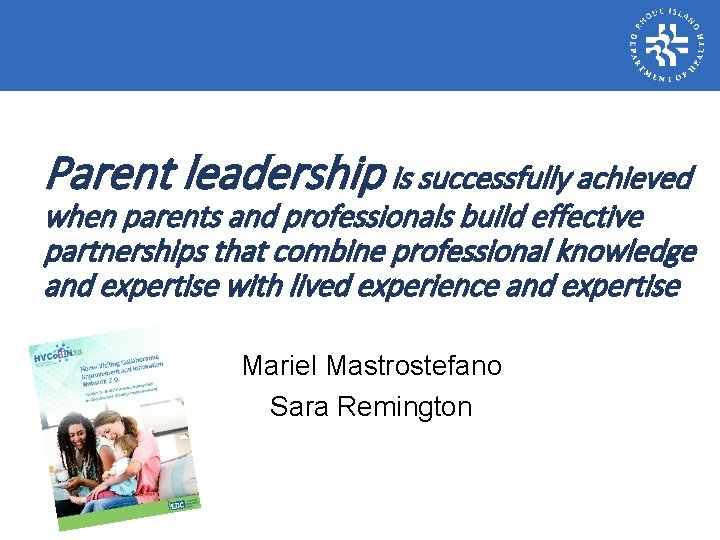 Parent leadership is successfully achieved when parents and professionals build effective partnerships that combine