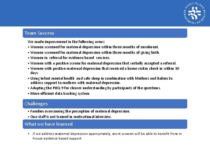 Team Success We made improvement in the following areas: • Women screened for maternal