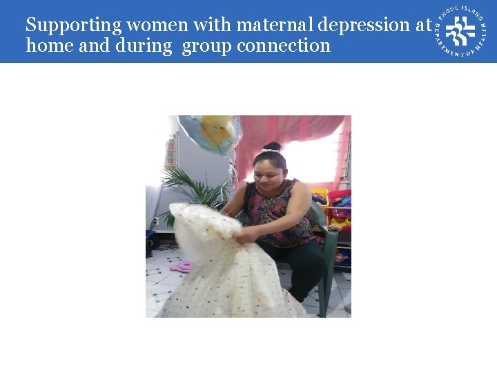 Supporting women with maternal depression at home and during group connection 