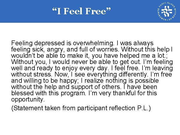 “I Feel Free” Feeling depressed is overwhelming. I was always feeling sick, angry, and