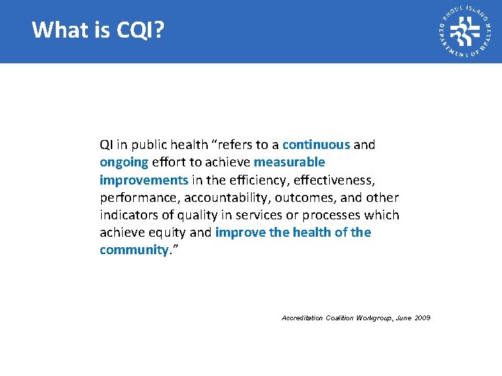 What is CQI? QI in public health “refers to a continuous and ongoing effort