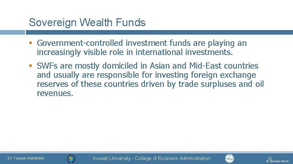 Sovereign Wealth Funds § Government-controlled investment funds are playing an increasingly visible role in