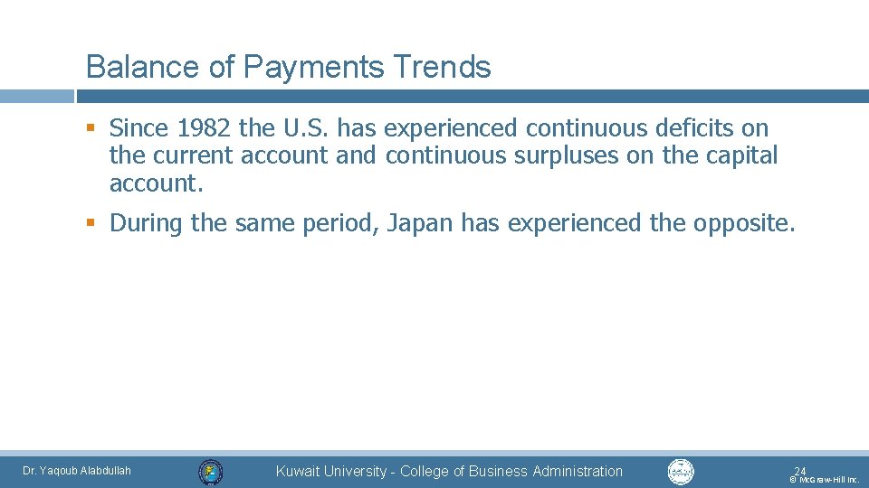 Balance of Payments Trends § Since 1982 the U. S. has experienced continuous deficits