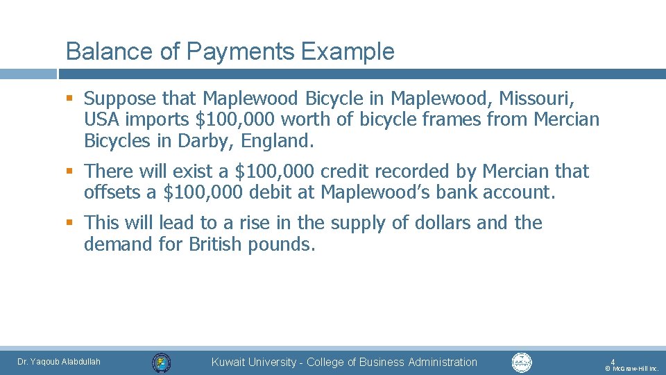 Balance of Payments Example § Suppose that Maplewood Bicycle in Maplewood, Missouri, USA imports