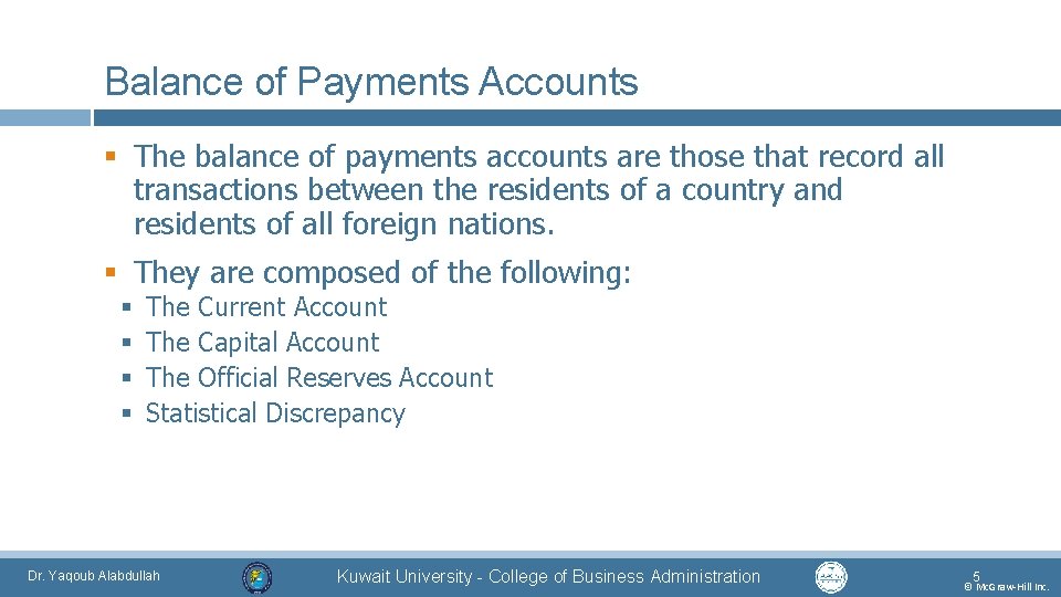 Balance of Payments Accounts § The balance of payments accounts are those that record