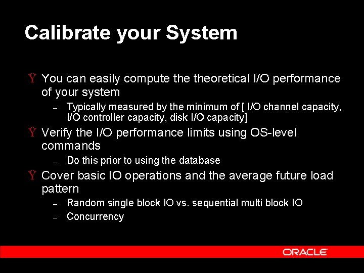Calibrate your System Ÿ You can easily compute theoretical I/O performance of your system
