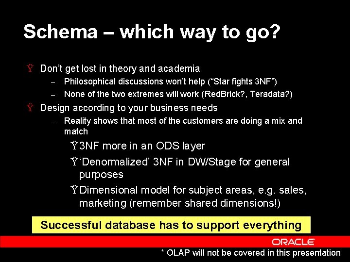 Schema – which way to go? Ÿ Don’t get lost in theory and academia