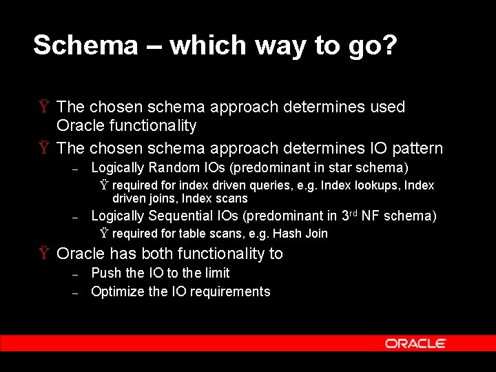 Schema – which way to go? Ÿ The chosen schema approach determines used Oracle