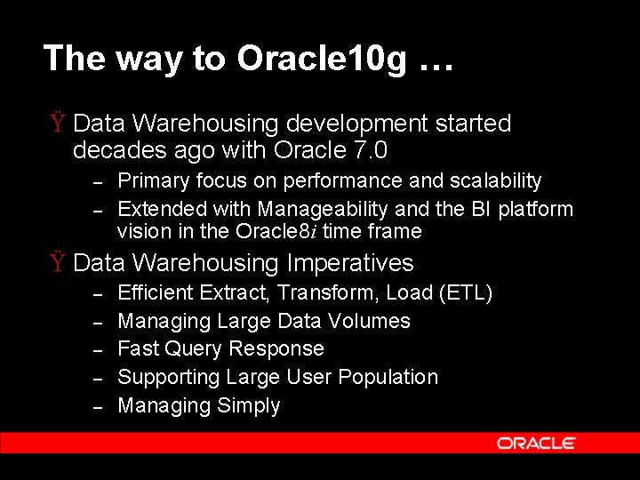 The way to Oracle 10 g … Ÿ Data Warehousing development started decades ago