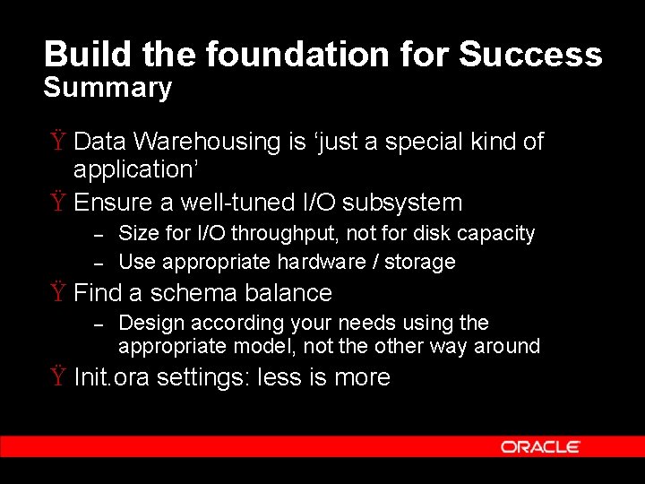 Build the foundation for Success Summary Ÿ Data Warehousing is ‘just a special kind