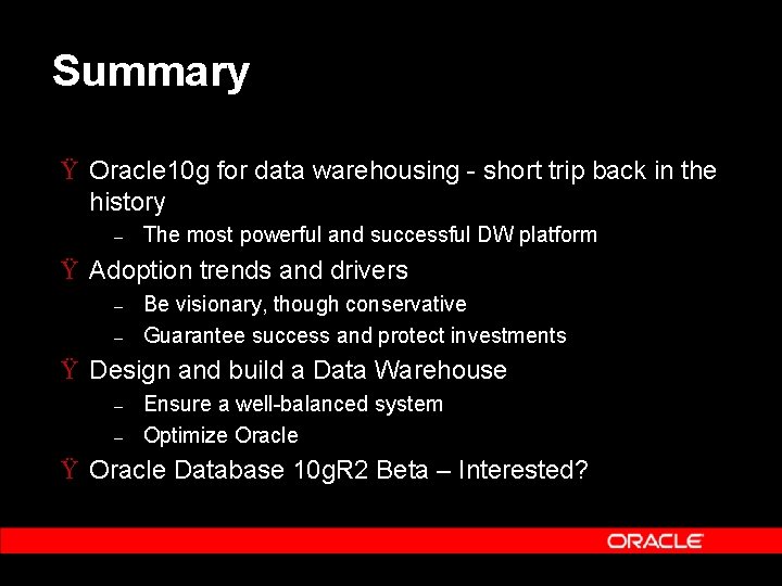 Summary Ÿ Oracle 10 g for data warehousing - short trip back in the